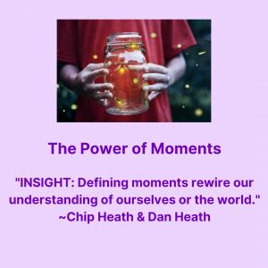 Quote from the book "The Power of Moments." Insight: defining moments rewire our understanding of ourselves or the world, Chip Heath and Dan Heath
