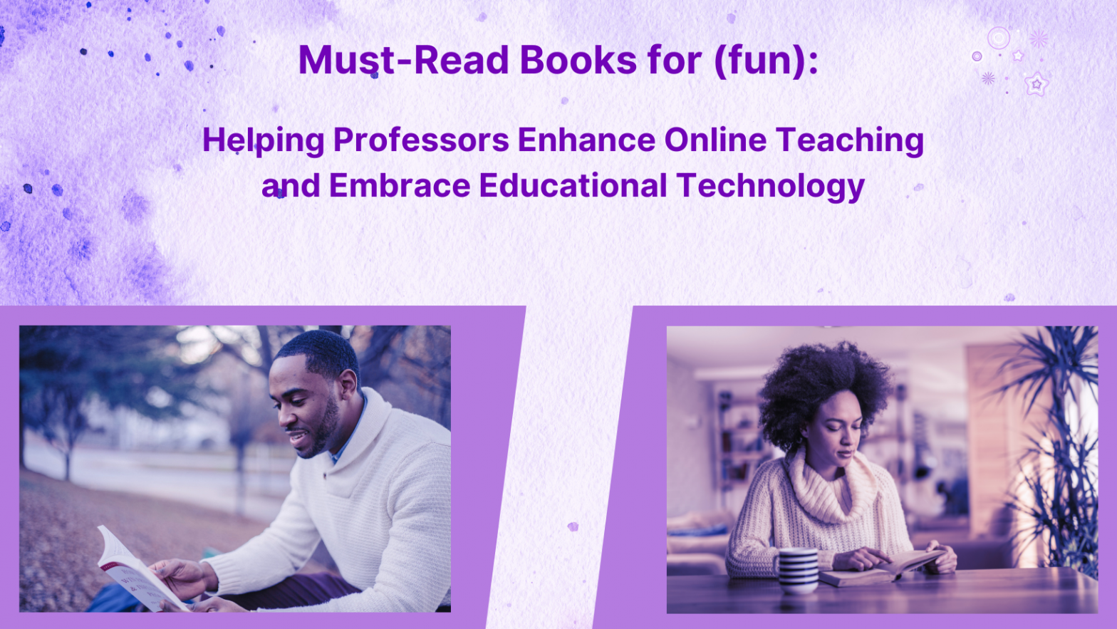 Must-Read Books for (fun): Helping Professors Enhance Online Teaching and Embrace Educational Technology